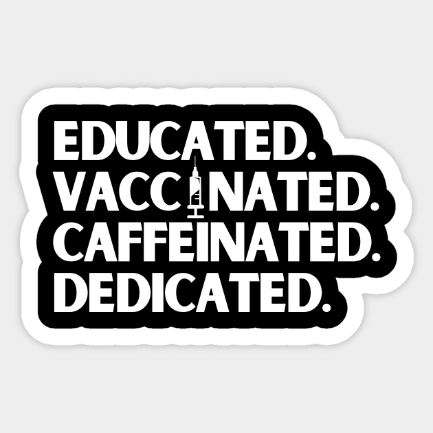 Educated Vaccinated Caffeinated Dedicated Sticker by karolynmarie